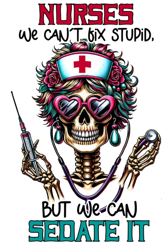 Nurses We Can't Fix Stupid Skeleton UVDTF Decal