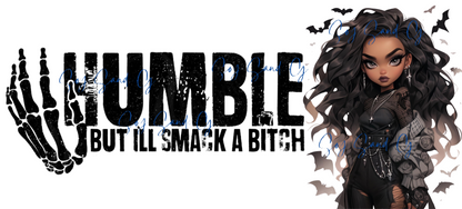 Humble but I'll.... - UVDTF Wrap for cups/hard surfaces sticker