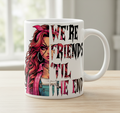 We're Friends Till the End  - UVDTF Decal for cups/hard surfaces sticker