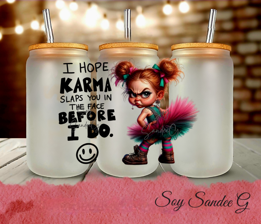I Hope Karma Slaps You Before I Do - UVDTF Decal for cups/hard surfaces sticker