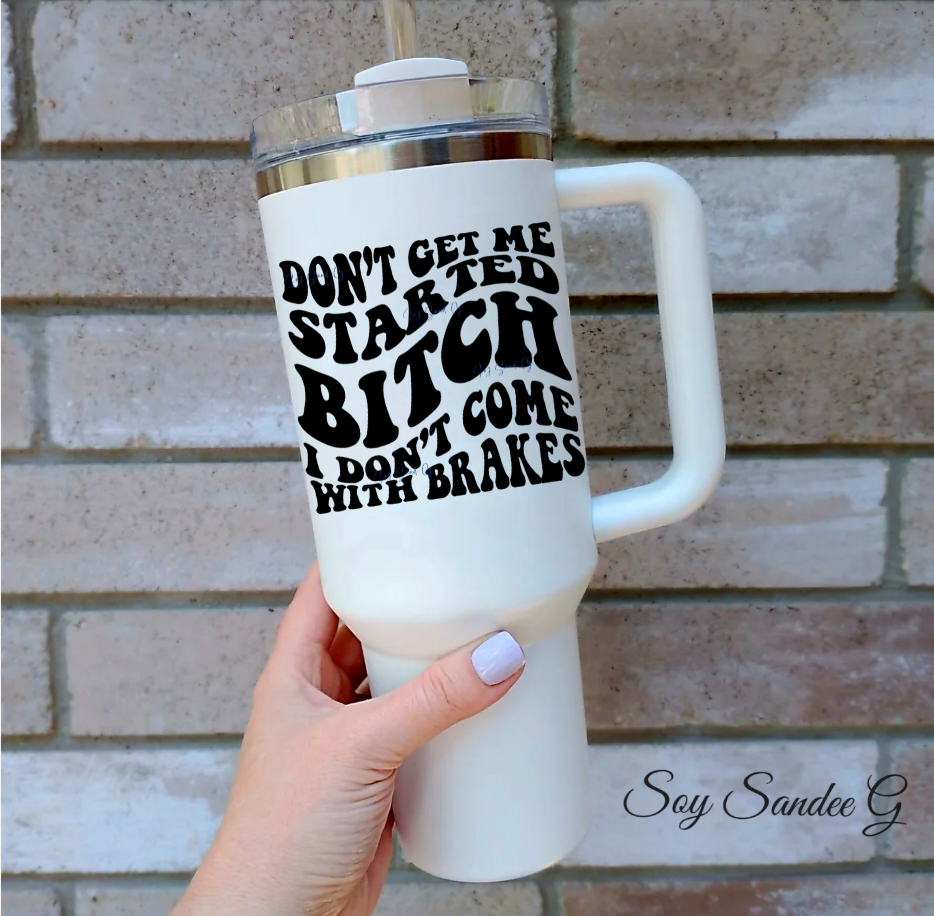 Don't Get Me Started - UVDTF Decal for cups/hard surfaces sticker