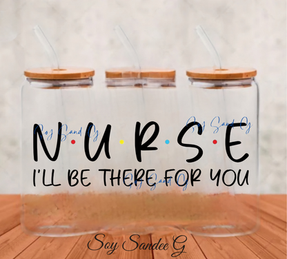 Nurse (I'll Be There For You) - UVDTF Wrap for cups/hard surfaces sticker