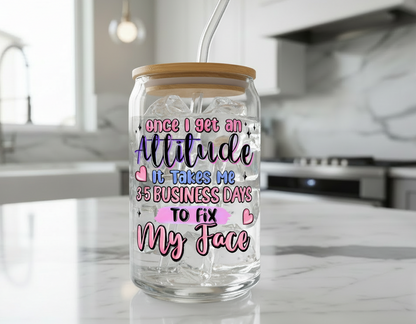 Once I get an Attitude... - UVDTF Decal for cups/hard surfaces sticker