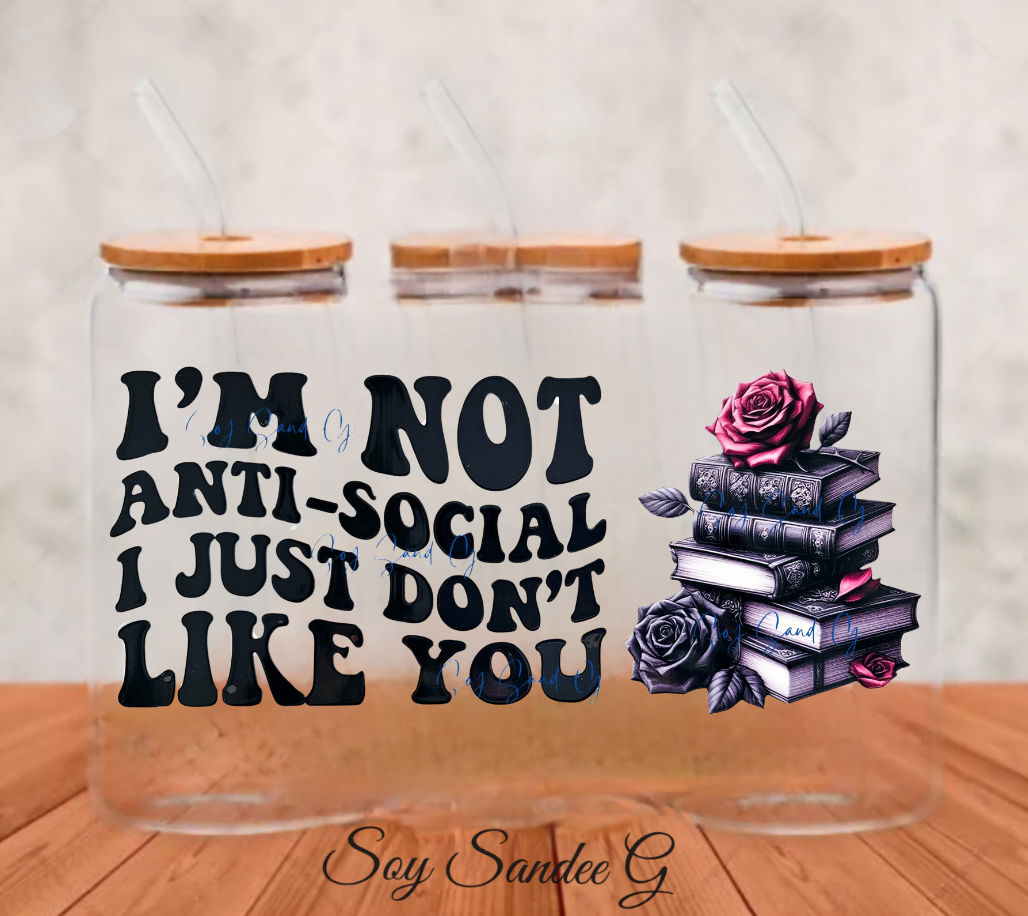 I'm Not Anti-Social - UVDTF Wrap for cups/hard surfaces sticker