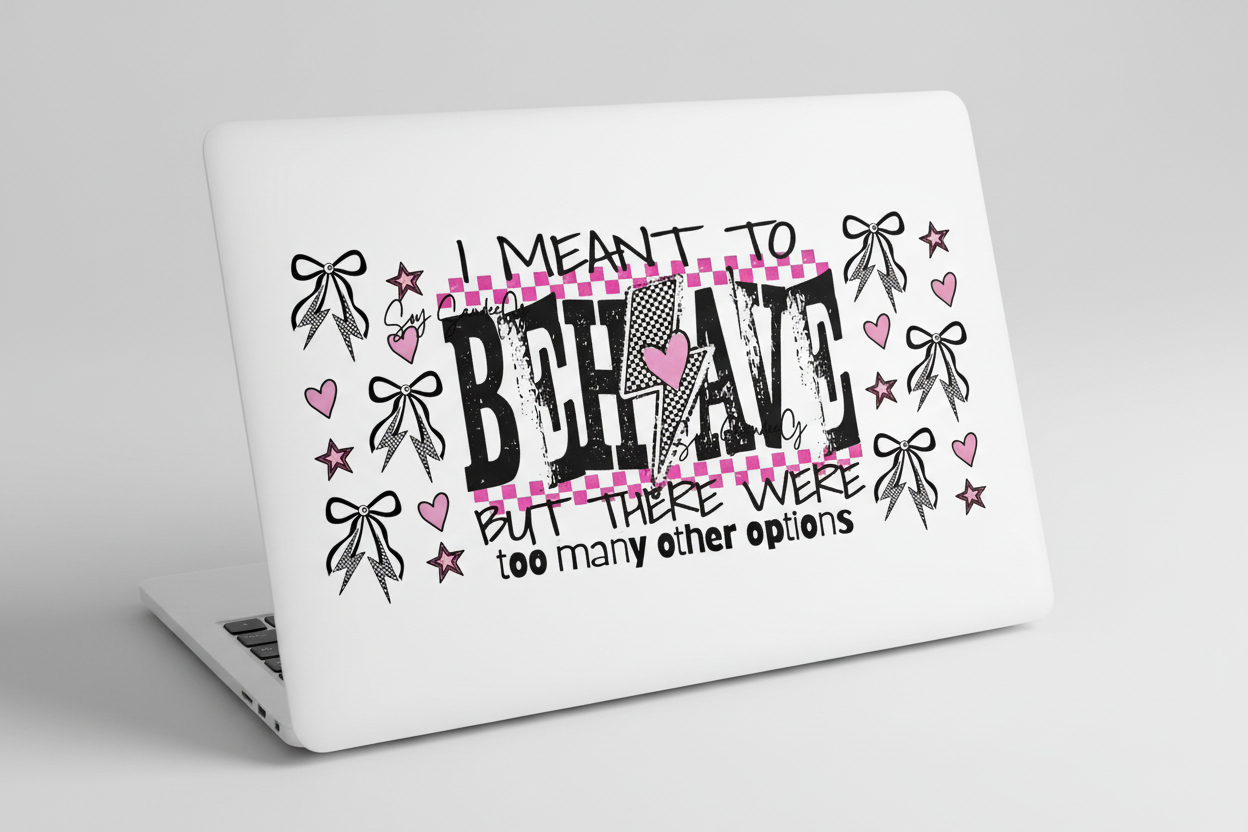 I Meant to Behave - UVDTF Wrap for cups/hard surfaces sticker