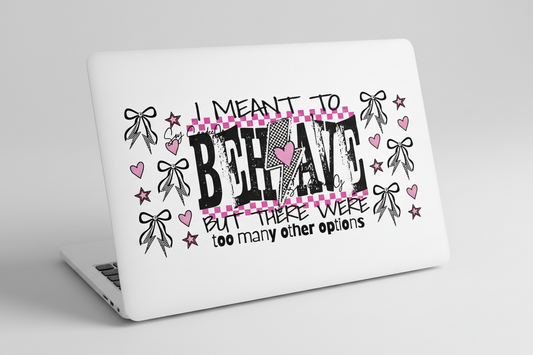 I Meant to Behave - UVDTF Wrap for cups/hard surfaces sticker