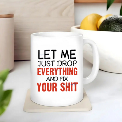 Let Me Just Drop Everything - UVDTF Decal for Cups/Hard Surfaces