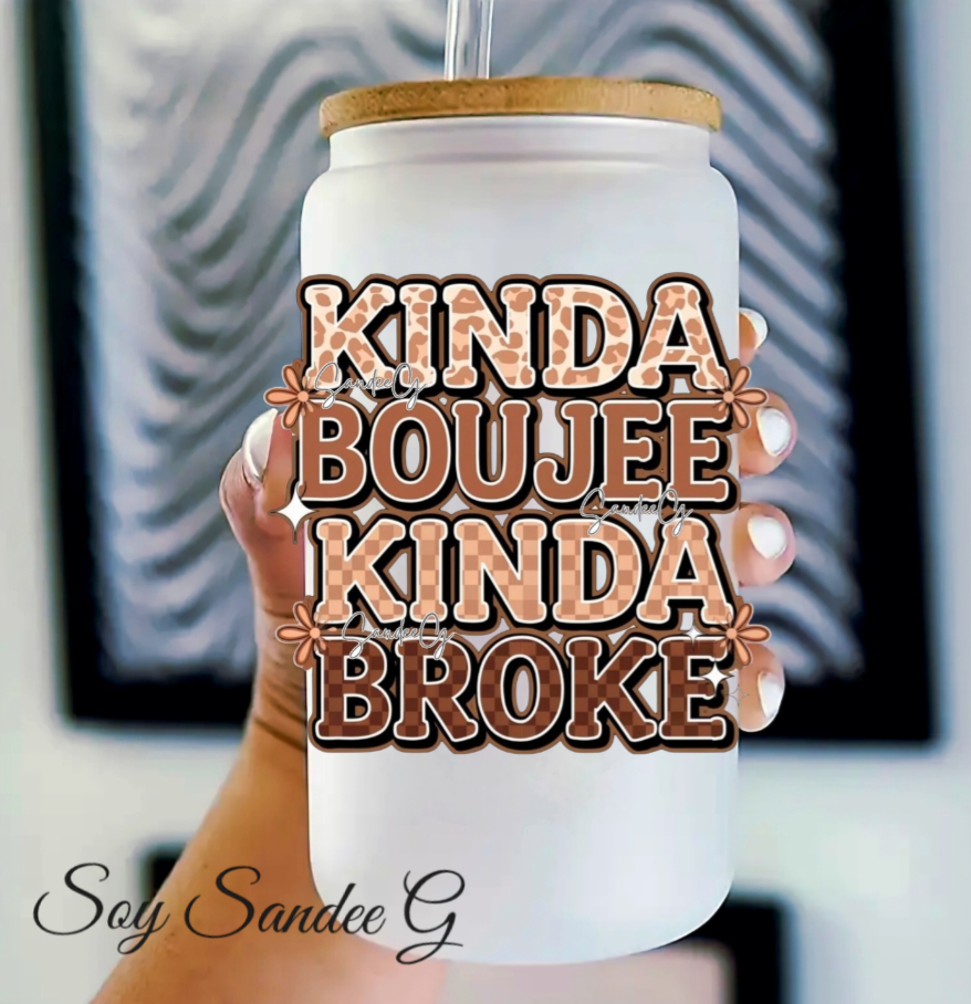Kinda Boujee Kinda Broke - UVDTF decal for cups/hard surfaces sticker