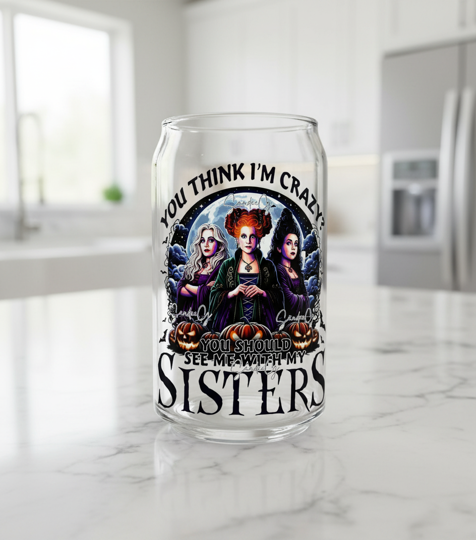 You Should See Me with my Sisters - UVDTF Decal for cups/hard surfaces sticker