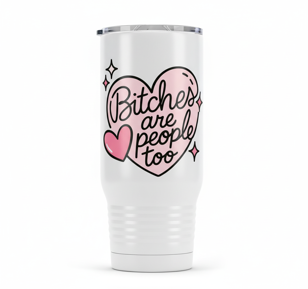 Bitches are People Too - UVDTF Decal for cups/hard surfaces sticker