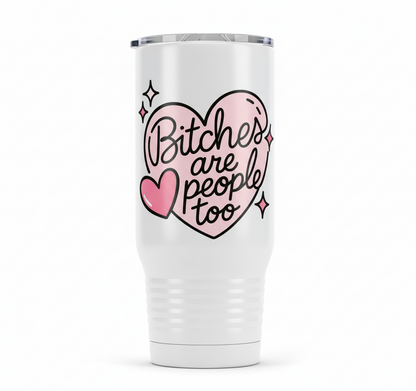 Bitches are People Too - UVDTF Decal for cups/hard surfaces sticker