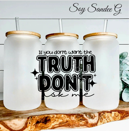 If You Don't Want the Truth - UVDTF Decal for cups/hard surfaces sticker