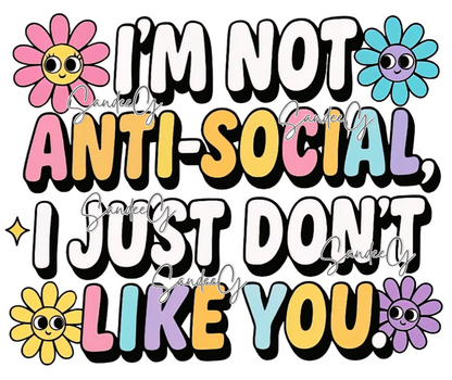 I'm Not Anti-Social - UVDTF Decal for cups/hard surfaces sticker