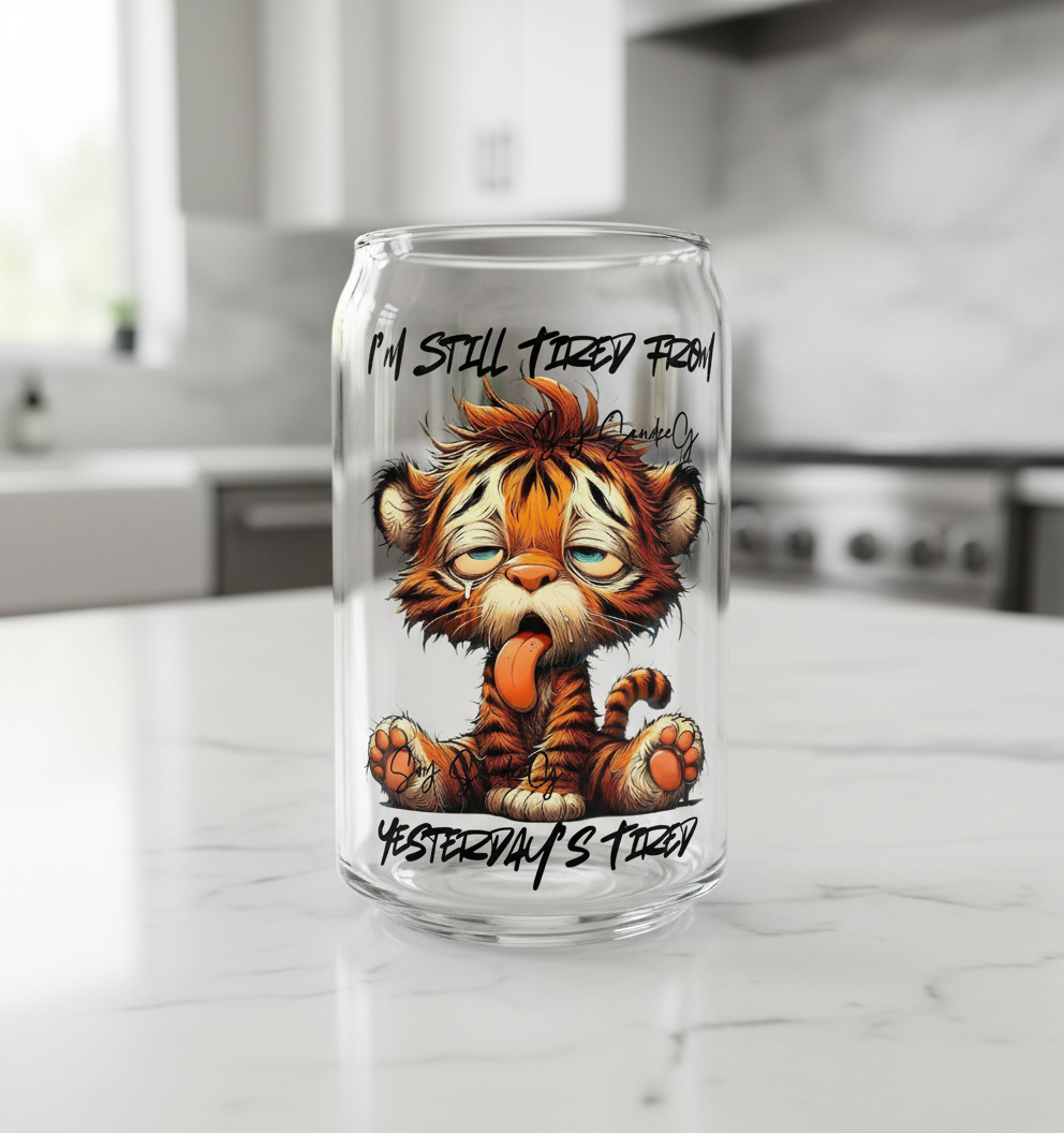 I'm Still Tired From Yesterday's Tired - UVDTF Decal for cups/hard surfaces sticker