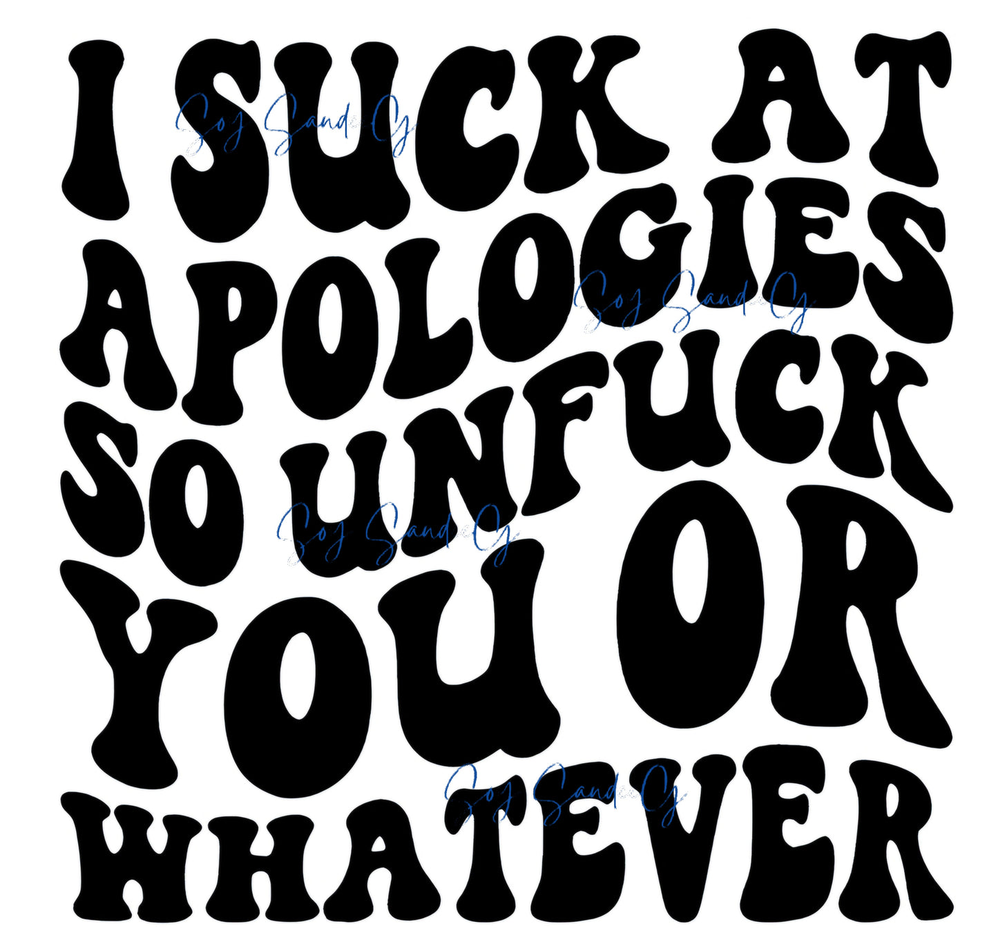 I Suck At Apologies So... - UVDTF Decal for cups/hard surfaces sticker