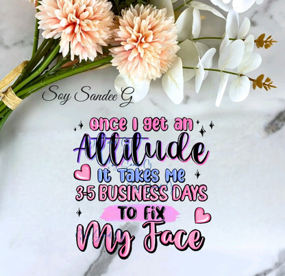 Once I get an Attitude... - UVDTF Decal for cups/hard surfaces sticker