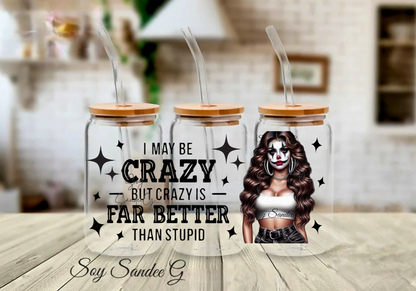 I May Be Crazy - UVDTF Wrap for cups/hard surfaces sticker