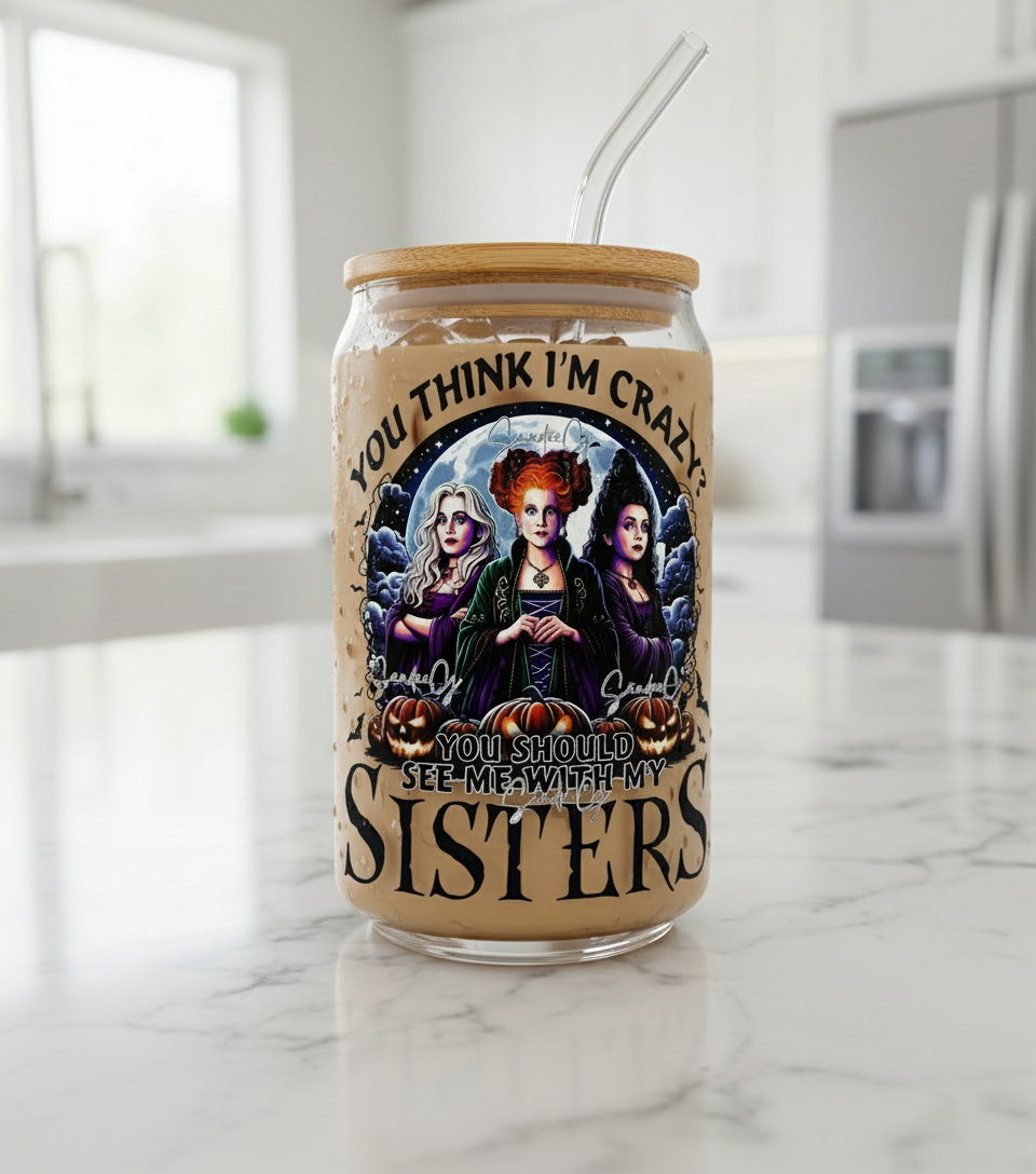 You Should See Me with my Sisters - UVDTF Decal for cups/hard surfaces sticker