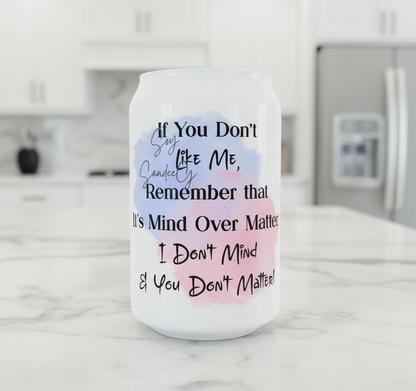 If You Don't Like Me Remember... - UVDTF Decal for cups/hard surfaces sticker