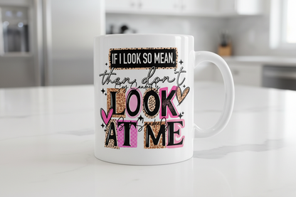 If I Look So Mean - UVDTF Decal for cups/hard surfaces sticker