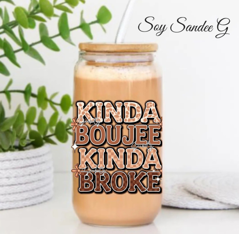 Kinda Boujee Kinda Broke - UVDTF decal for cups/hard surfaces sticker