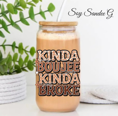 Kinda Boujee Kinda Broke - UVDTF decal for cups/hard surfaces sticker