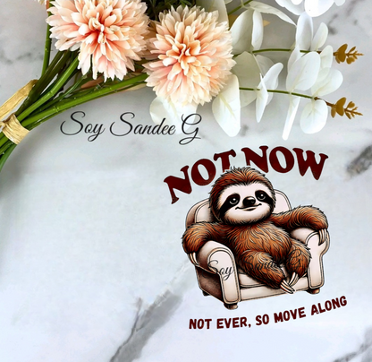Not Now Sloth - UVDTF Decal for cups/hard surfaces sticker