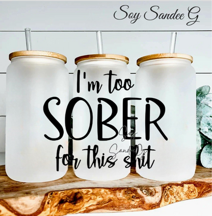 I'm Too Sober - UVDTF Decal for cups/hard surfaces sticker