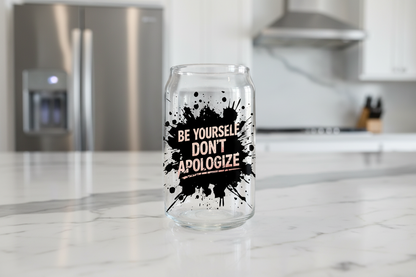 Be Yourself Don't Apologize - UVDTF Decal for cups/hard surfaces sticker