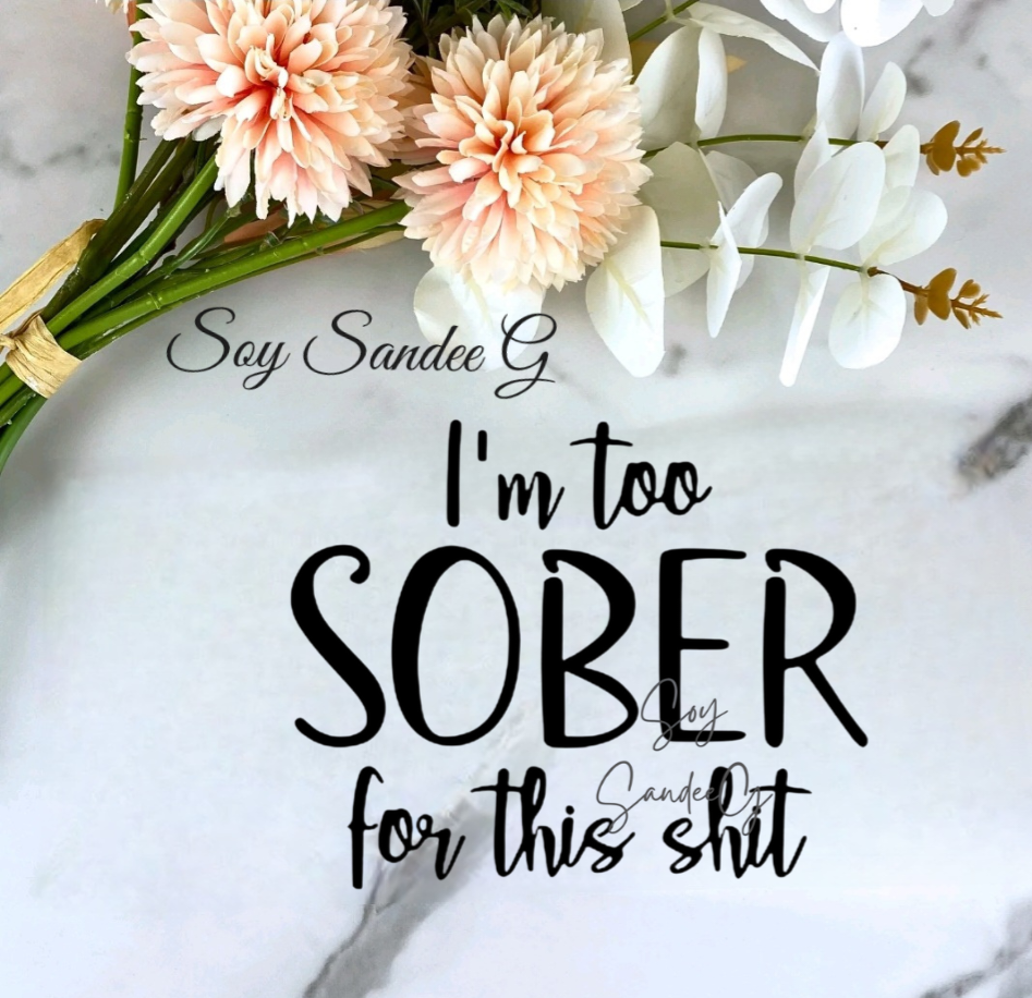 I'm Too Sober - UVDTF Decal for cups/hard surfaces sticker