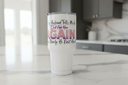 If My Husband Tells Me No... - UVDTF wrap for cups/hard surfaces sticker