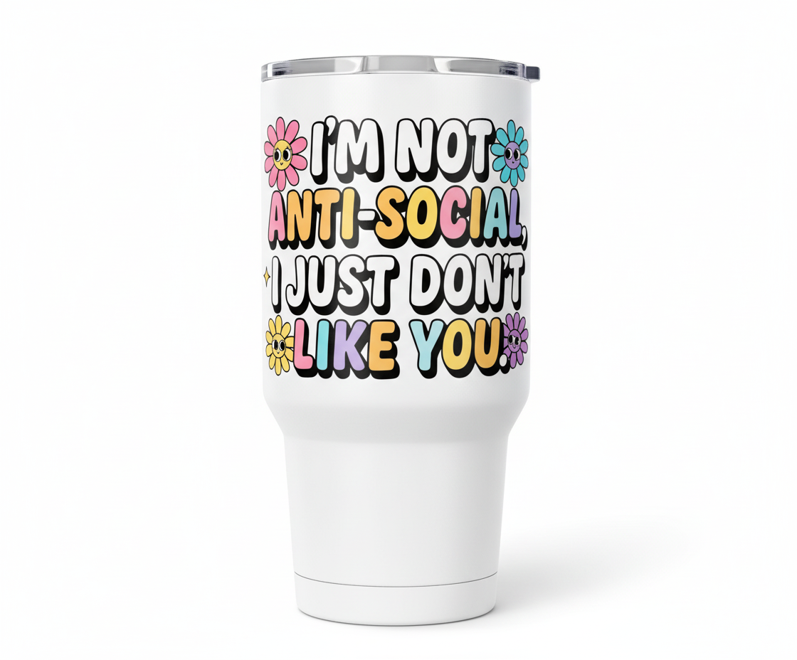 I'm Not Anti-Social - UVDTF Decal for cups/hard surfaces sticker