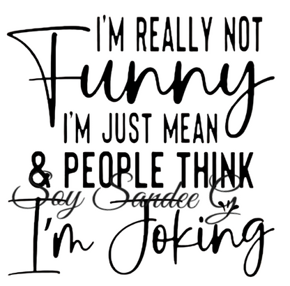 I'm Really Not Funny - UVDTF Decal for cups/hard surfaces sticker