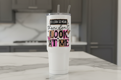 If I Look So Mean - UVDTF Decal for cups/hard surfaces sticker