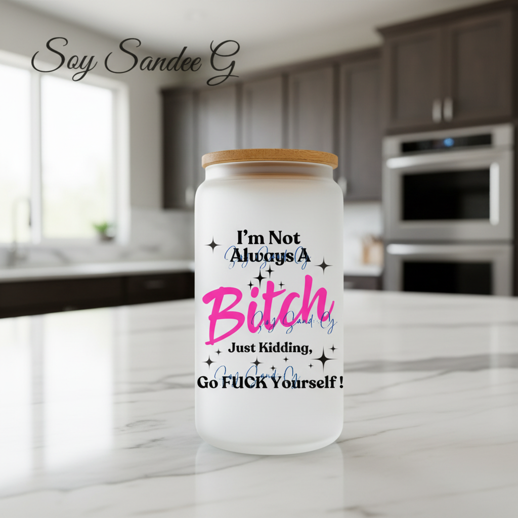I'm Not Always A Bitch - UVDTF Decal for cups/hard surfaces sticker