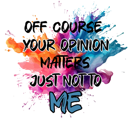 Off Course Your Opinion Matters - UVDTF Decal