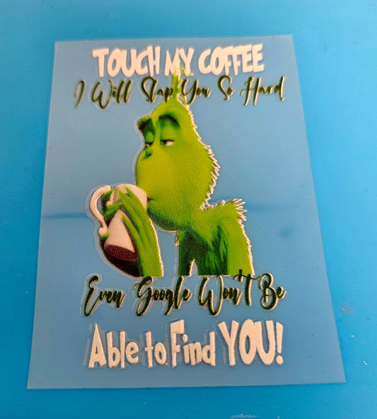 Touch MY Coffee! UVDTF Decal