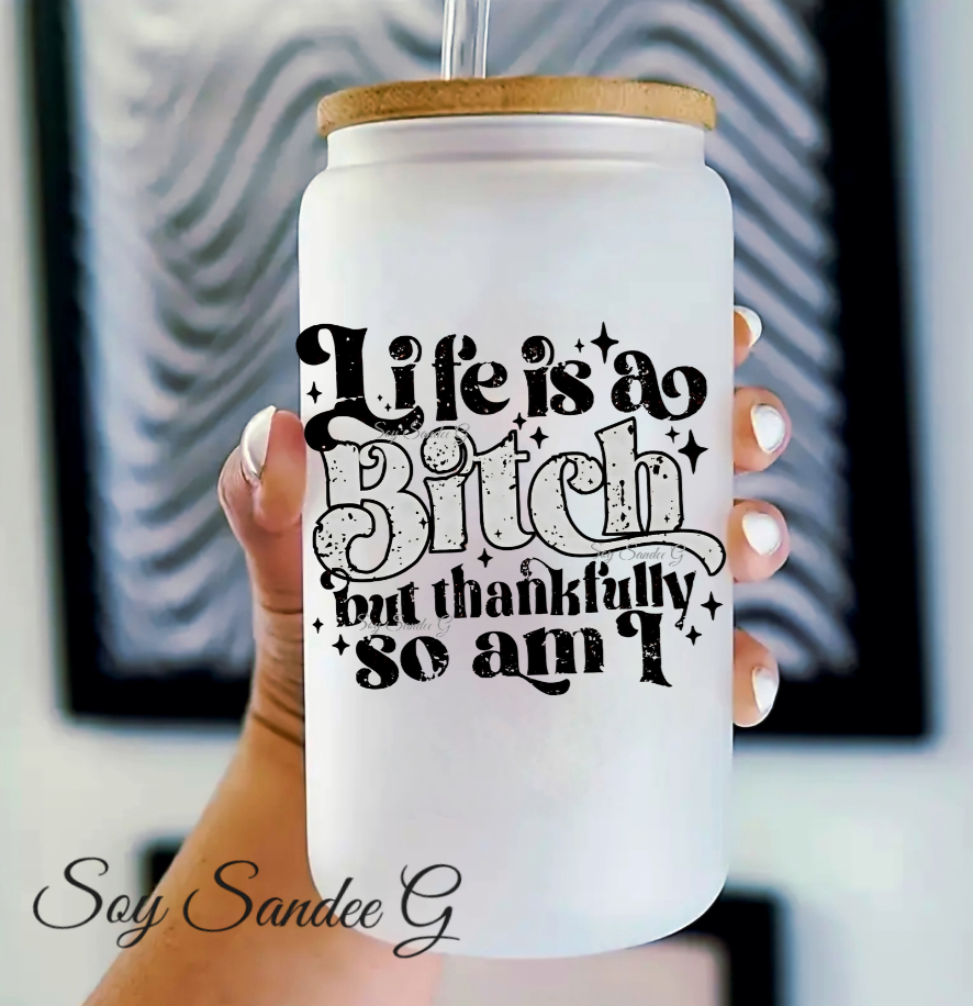 Life is a Bitch - UVDTF Decal for cups/hard surfaces sticker