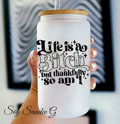 Life is a Bitch - UVDTF Decal for cups/hard surfaces sticker