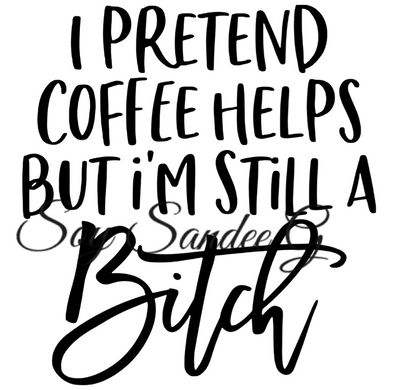 I Pretend Coffee Helps - UVDTF Decal for cups/hard surfaces sticker