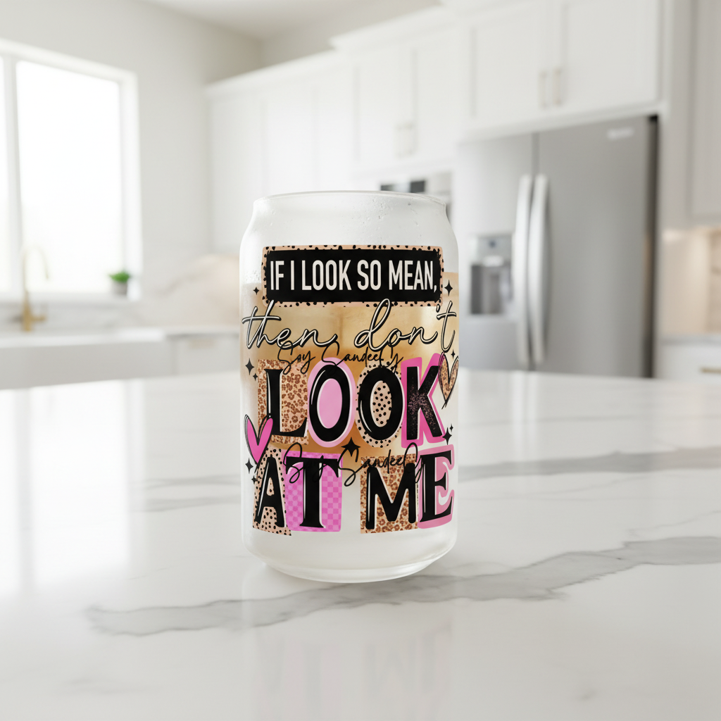 If I Look So Mean - UVDTF Decal for cups/hard surfaces sticker