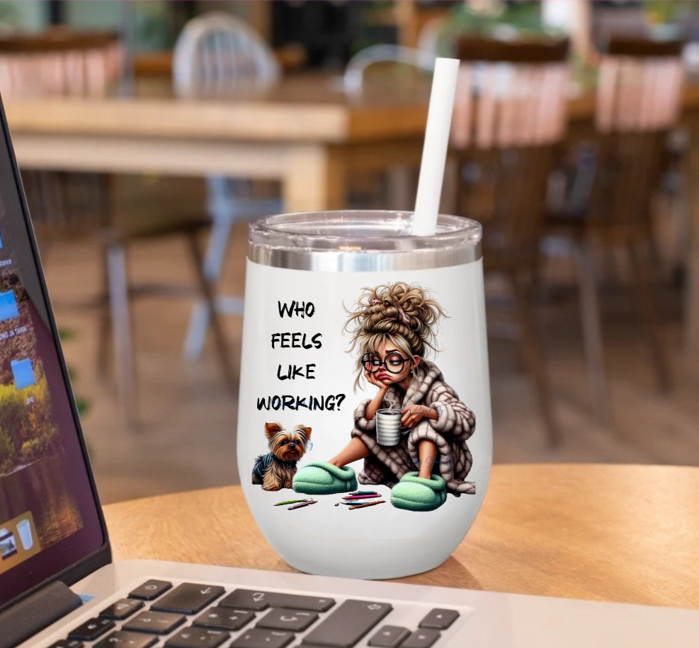 Who Feels Like Working? - UVDTF Decal for Cups/Hard Surfaces