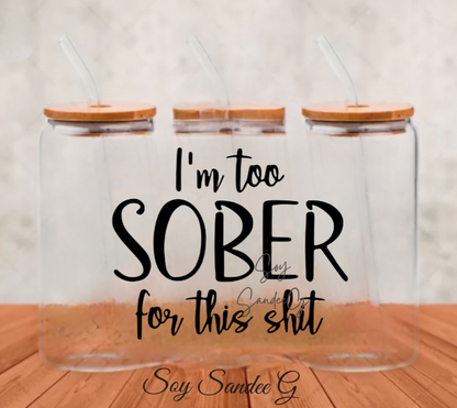 I'm Too Sober - UVDTF Decal for cups/hard surfaces sticker