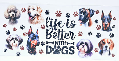 Life is Better with Dogs #2 - UVDTF Wrap for cups/hard surfaces sticker