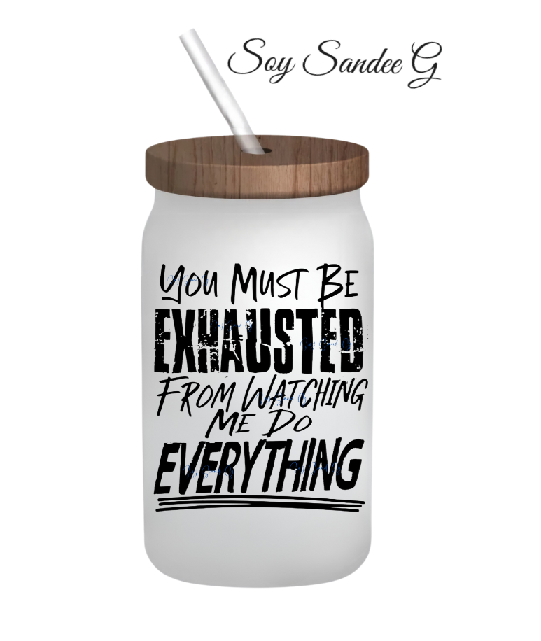 You Must Be Exhausted - UVDTF Decal for cups/hard surfaces