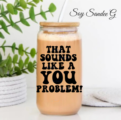 Eso suena como un problema tuyo Calcomanía UVDTF