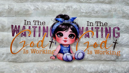 In the Waiting God is Working - UVDTF Decal for cups/hard surfaces sticker