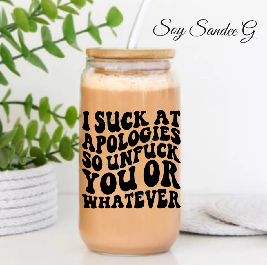I Suck At Apologies So... - UVDTF Decal for cups/hard surfaces sticker