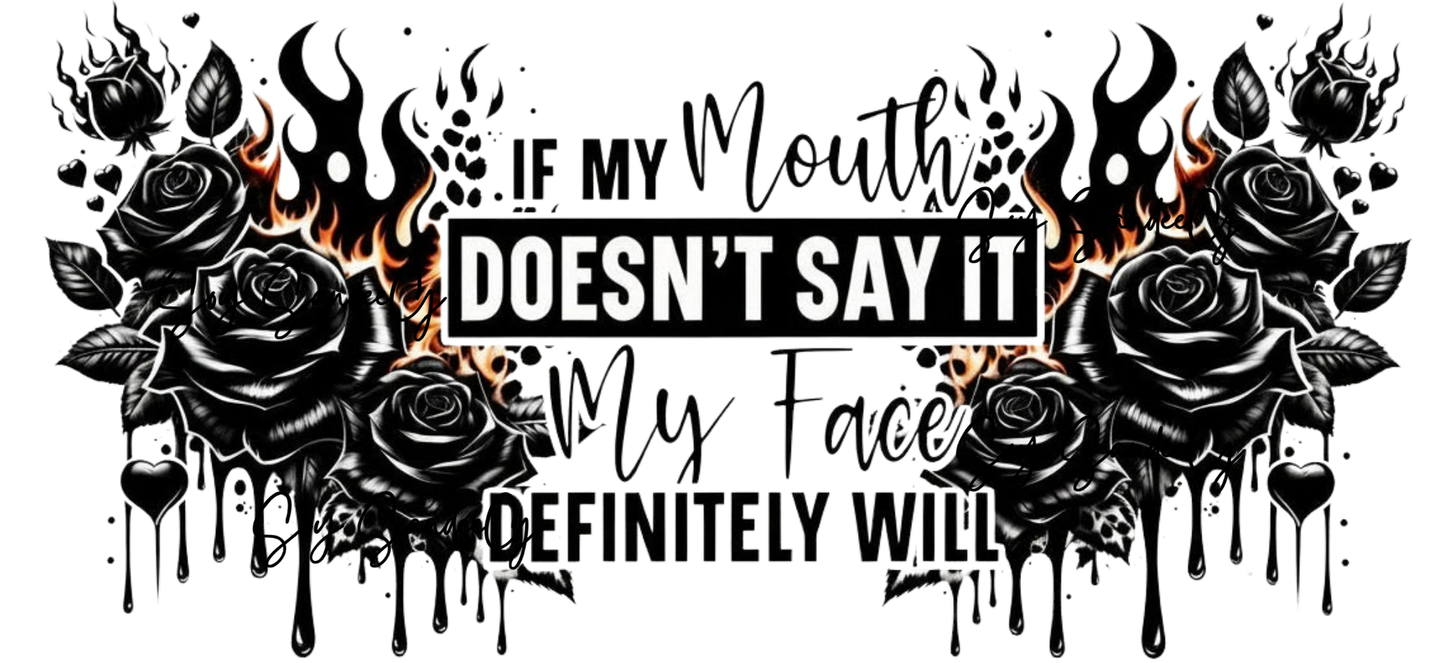If My Mouth Doesn't Say It - UVDTF Wrap for cups/hard surfaces sticker
