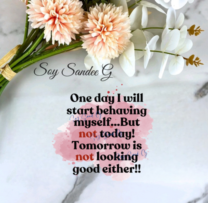 One Day I Will Start Behaving - UVDTF Decal for cups/hard surfaces sticker